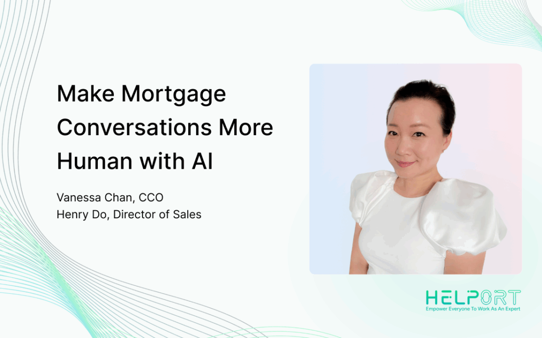 Helport Industry Connect – Can AI Enhance the Human Touch in Mortgage Sales?