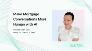Helport Industry Connect – Can AI Enhance the Human Touch in Mortgage Sales?